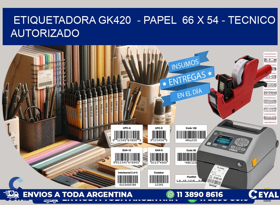 ETIQUETADORA GK420 - PAPEL 66 x 54 - TECNICO AUTORIZADO