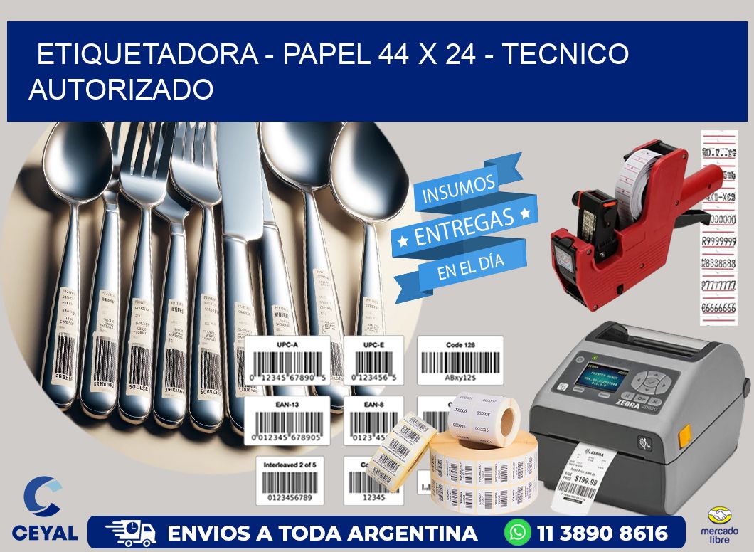 ETIQUETADORA – PAPEL 44 x 24 – TECNICO AUTORIZADO