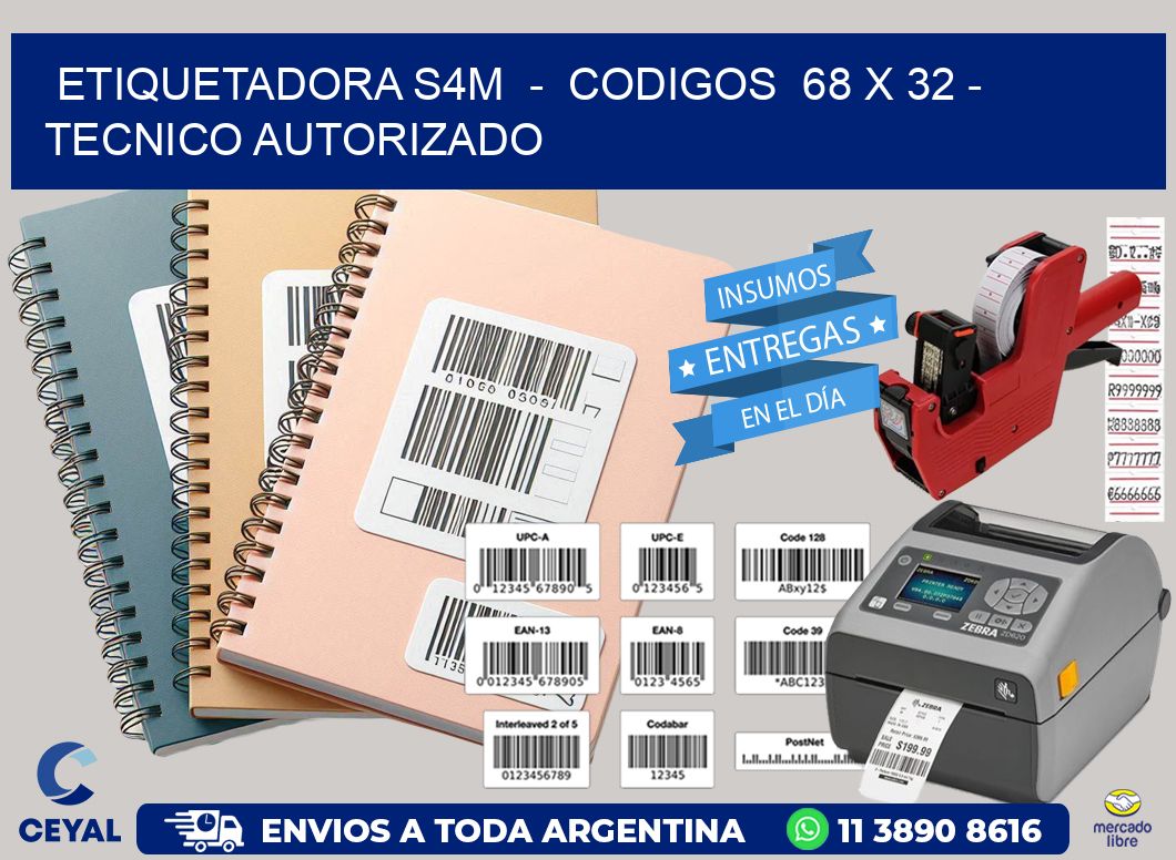 ETIQUETADORA S4M  –  CODIGOS  68 x 32 – TECNICO AUTORIZADO