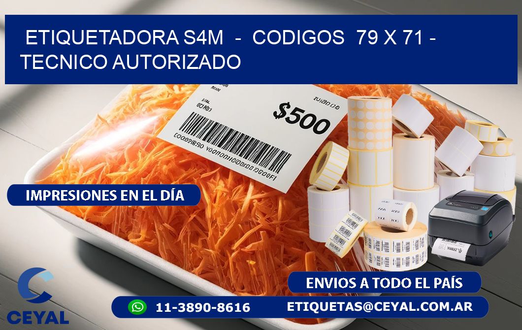ETIQUETADORA S4M  -  CODIGOS  79 x 71 - TECNICO AUTORIZADO