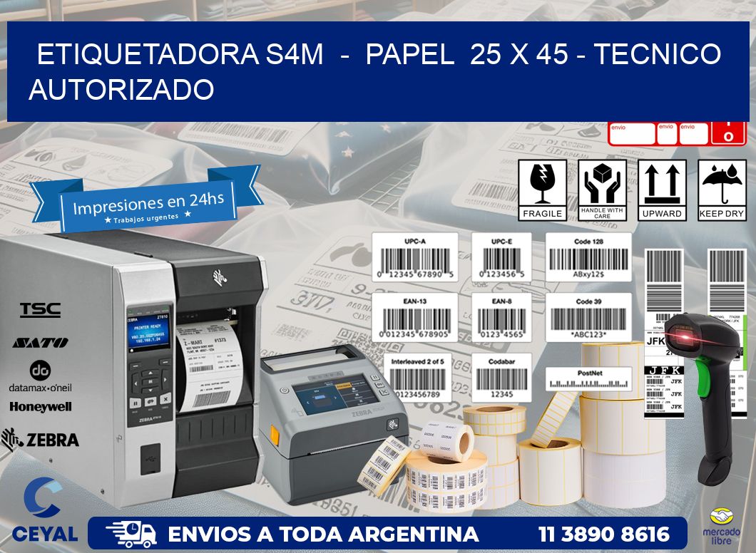 ETIQUETADORA S4M - PAPEL 25 x 45 - TECNICO AUTORIZADO