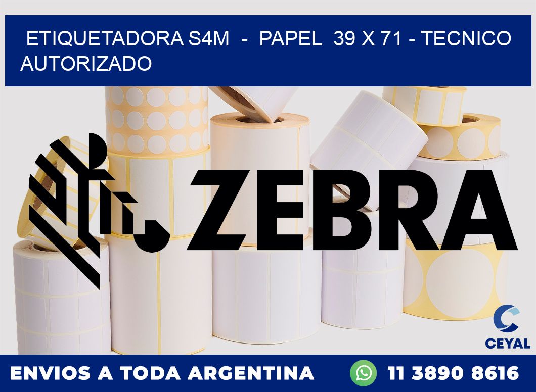 ETIQUETADORA S4M  -  PAPEL  39 x 71 - TECNICO AUTORIZADO