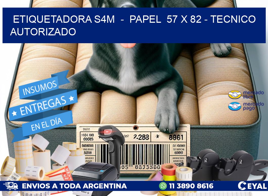 ETIQUETADORA S4M  -  PAPEL  57 x 82 - TECNICO AUTORIZADO