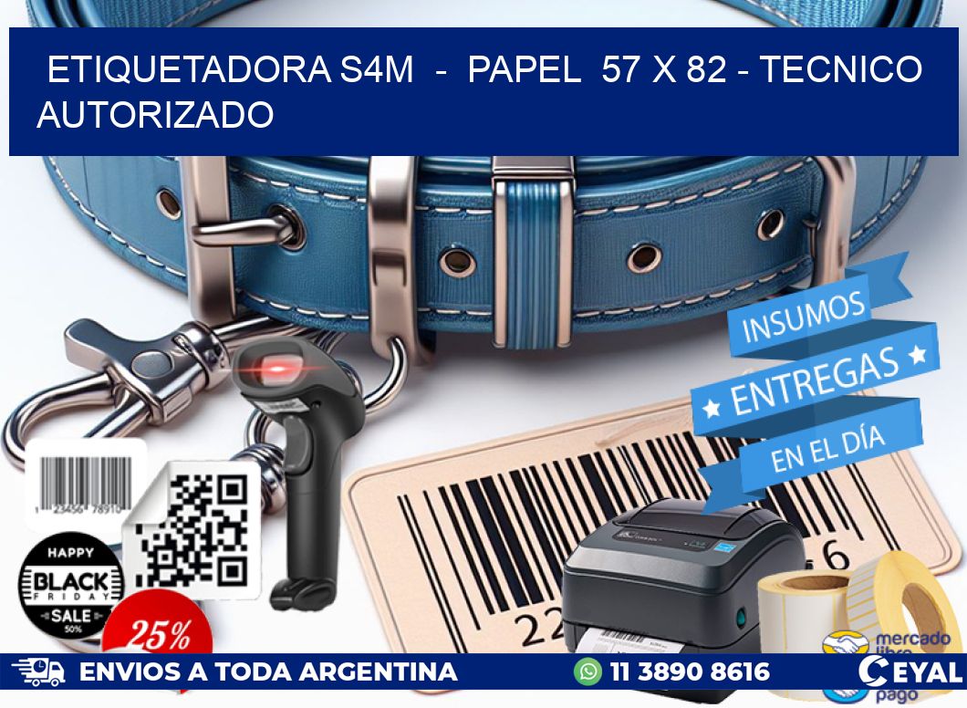ETIQUETADORA S4M  –  PAPEL  57 x 82 – TECNICO AUTORIZADO