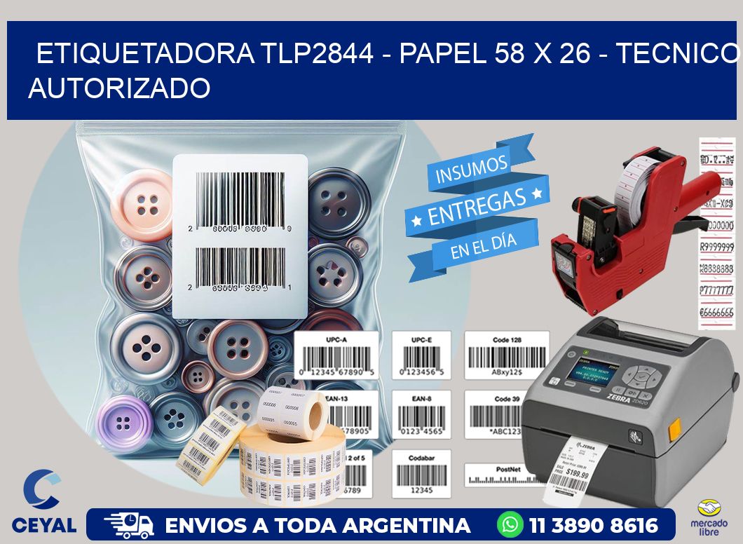 ETIQUETADORA TLP2844 - PAPEL 58 x 26 - TECNICO AUTORIZADO