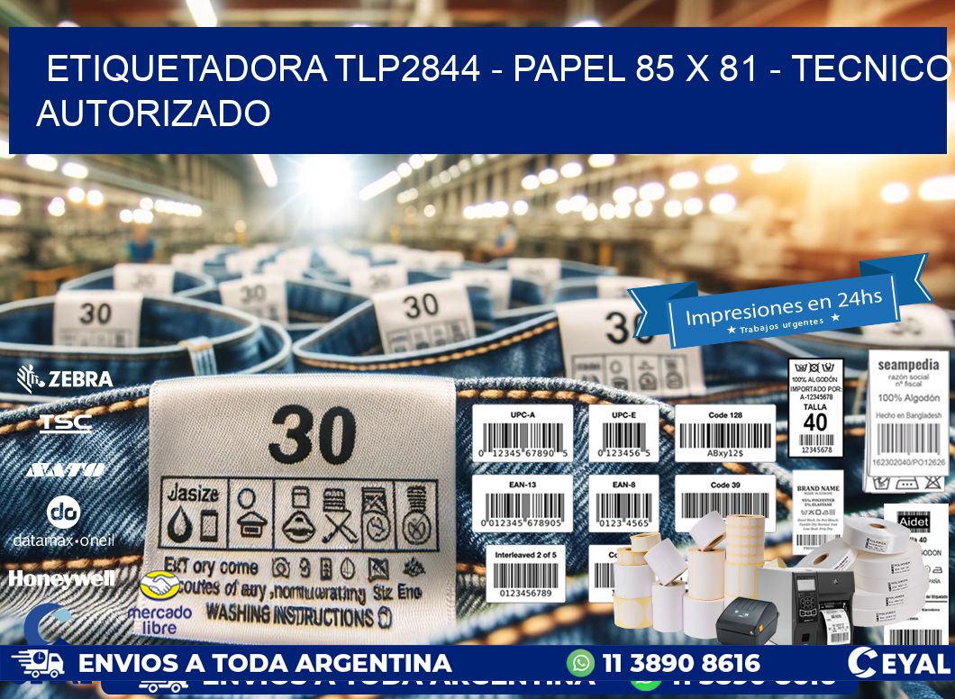ETIQUETADORA TLP2844 - PAPEL 85 x 81 - TECNICO AUTORIZADO