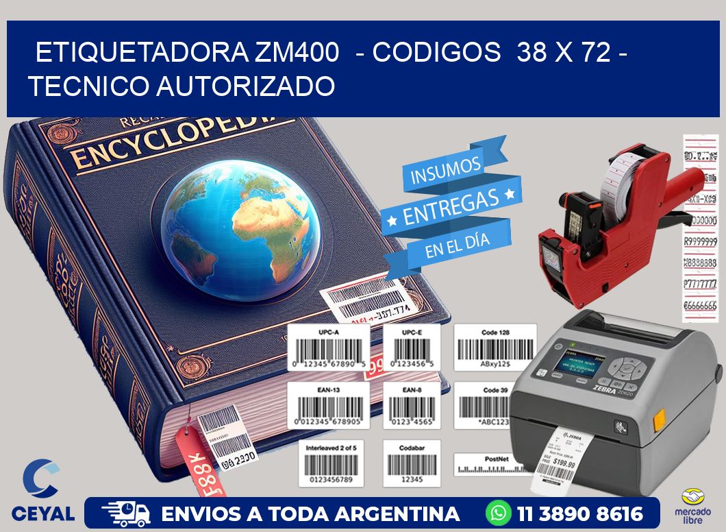 ETIQUETADORA ZM400 - CODIGOS 38 x 72 - TECNICO AUTORIZADO
