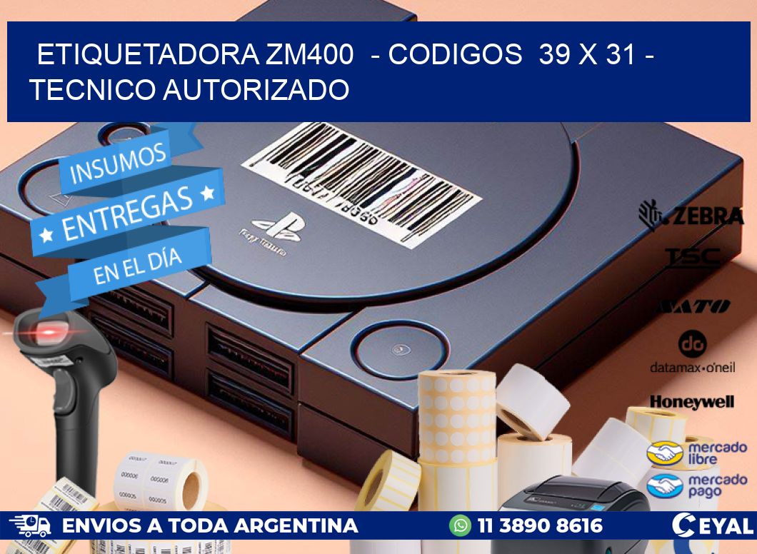 ETIQUETADORA ZM400  - CODIGOS  39 x 31 - TECNICO AUTORIZADO