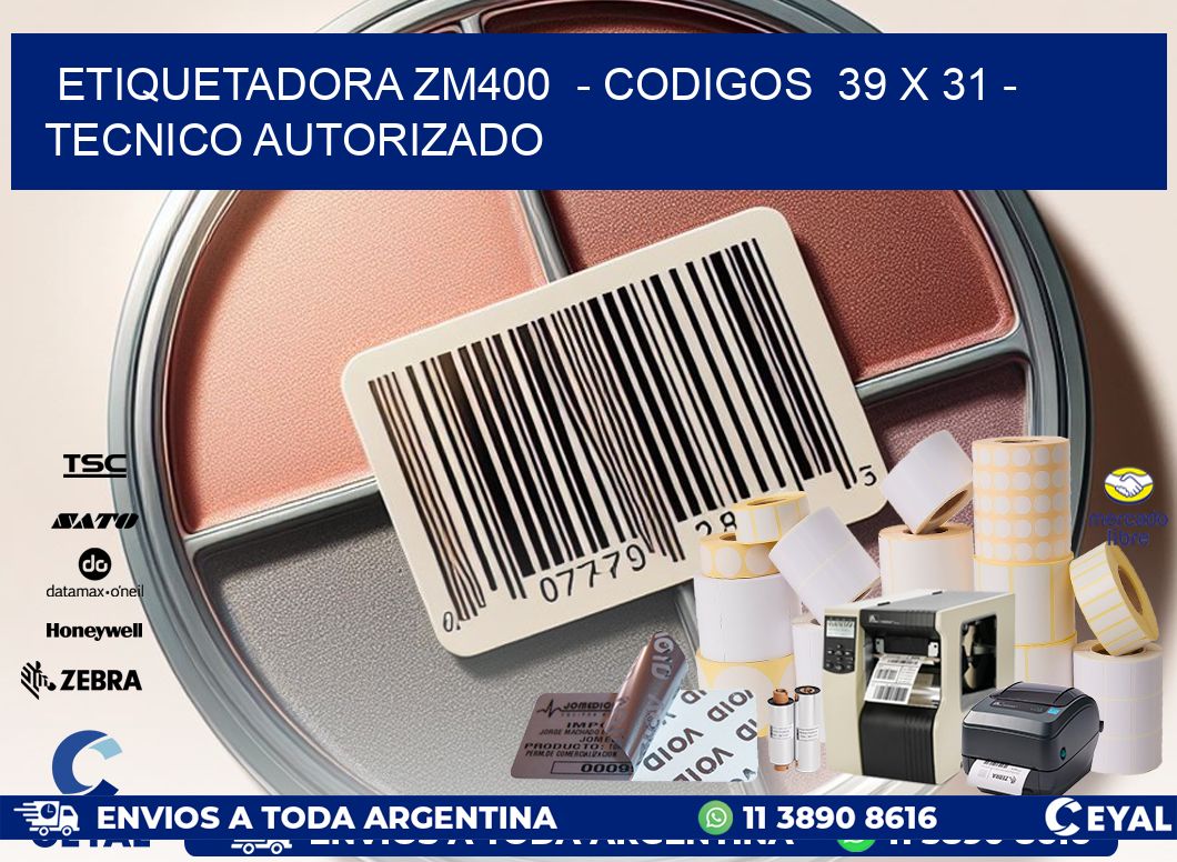 ETIQUETADORA ZM400  - CODIGOS  39 x 31 - TECNICO AUTORIZADO