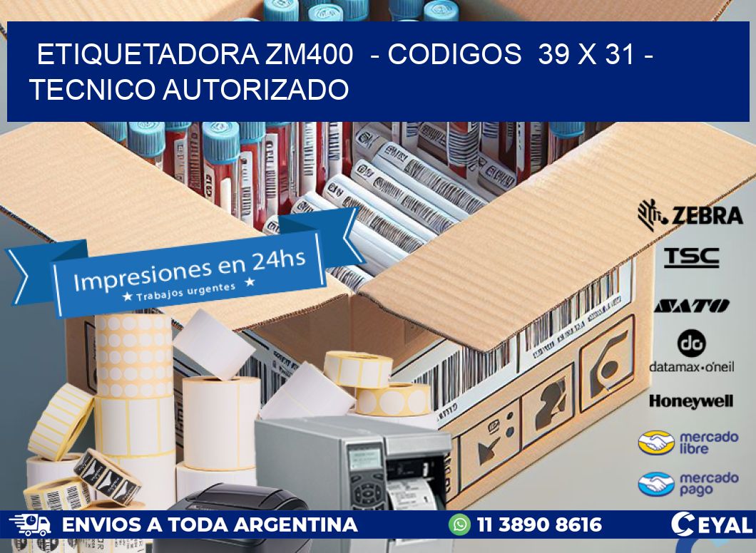 ETIQUETADORA ZM400  – CODIGOS  39 x 31 – TECNICO AUTORIZADO