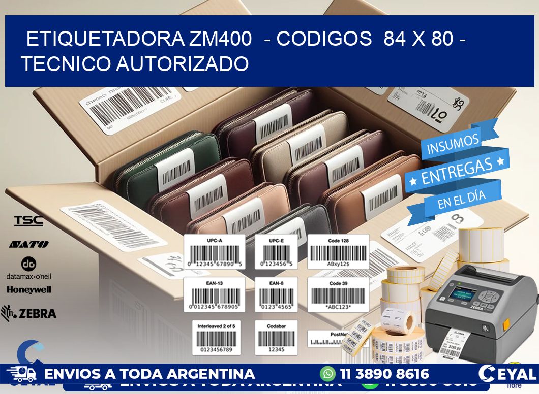 ETIQUETADORA ZM400 - CODIGOS 84 x 80 - TECNICO AUTORIZADO