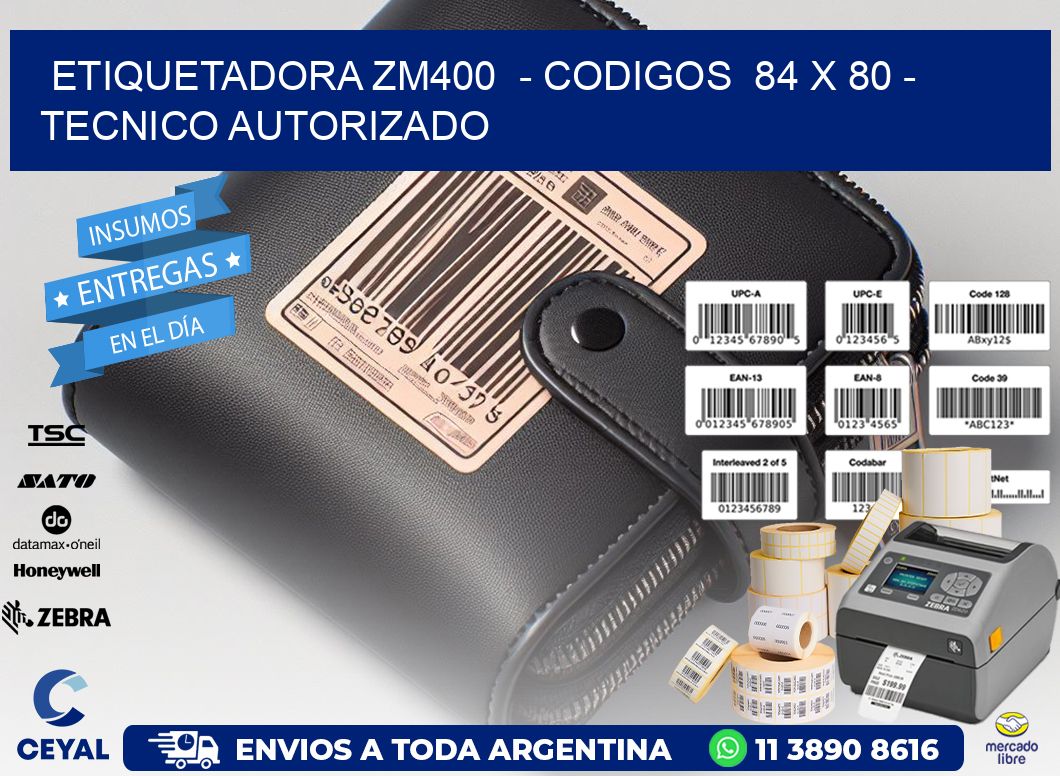 ETIQUETADORA ZM400  – CODIGOS  84 x 80 – TECNICO AUTORIZADO