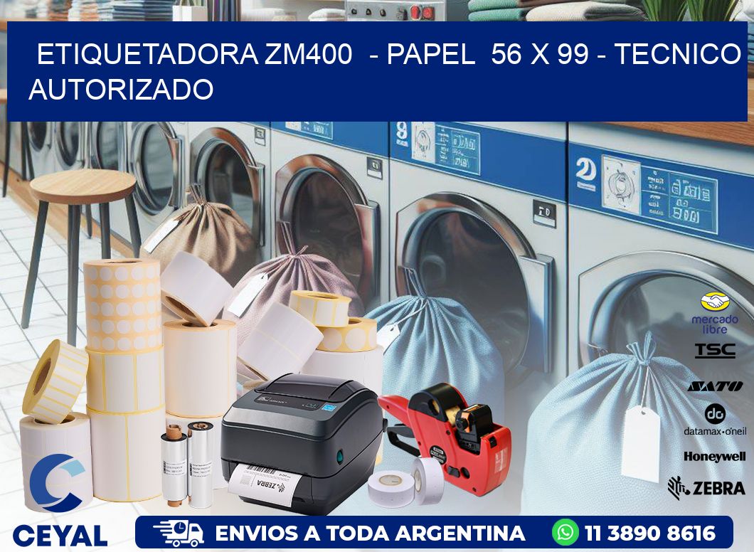 ETIQUETADORA ZM400  - PAPEL  56 x 99 - TECNICO AUTORIZADO