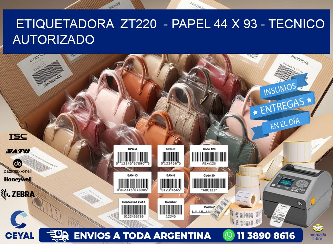 ETIQUETADORA  ZT220  - PAPEL 44 x 93 - TECNICO AUTORIZADO