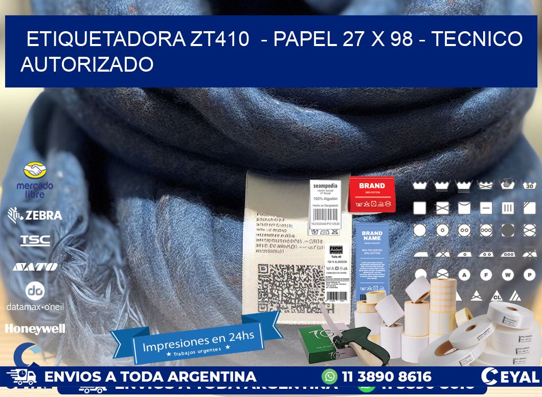 ETIQUETADORA ZT410  - PAPEL 27 x 98 - TECNICO AUTORIZADO