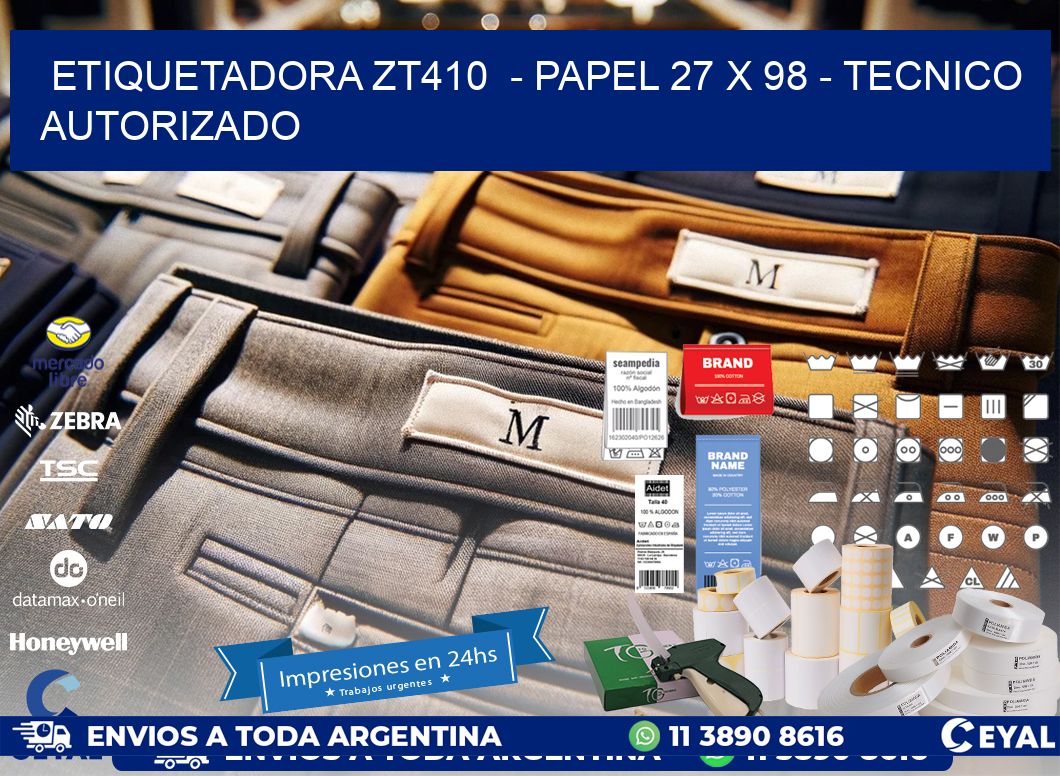 ETIQUETADORA ZT410  - PAPEL 27 x 98 - TECNICO AUTORIZADO