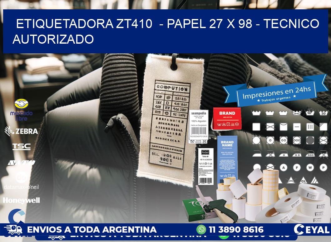 ETIQUETADORA ZT410  - PAPEL 27 x 98 - TECNICO AUTORIZADO