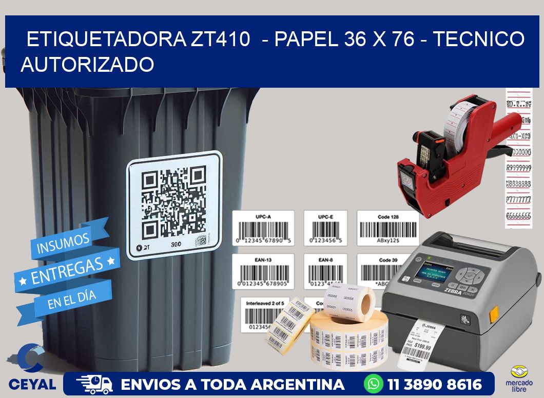 ETIQUETADORA ZT410  - PAPEL 36 x 76 - TECNICO AUTORIZADO