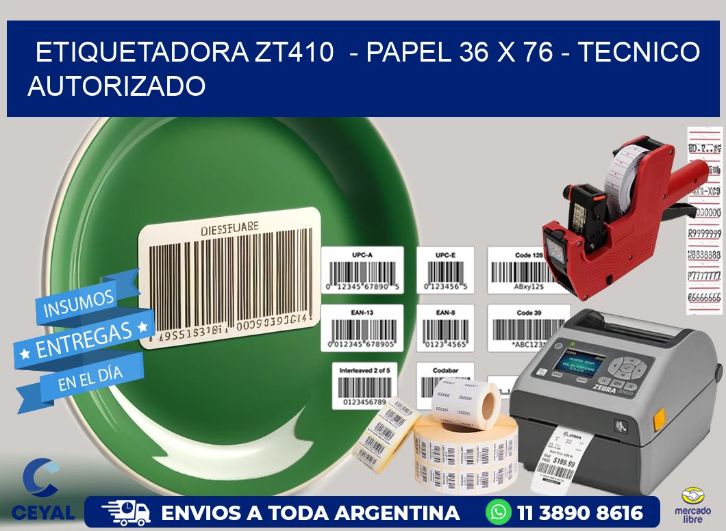ETIQUETADORA ZT410  - PAPEL 36 x 76 - TECNICO AUTORIZADO