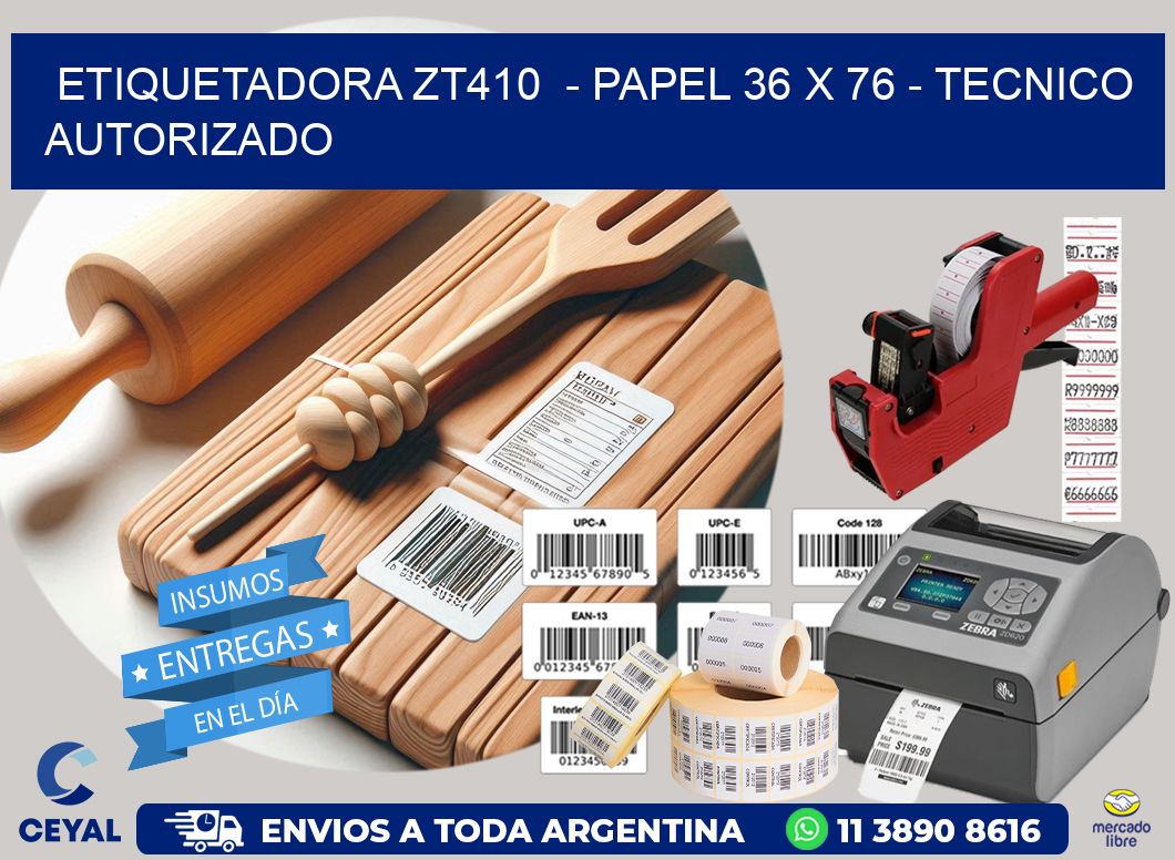ETIQUETADORA ZT410  - PAPEL 36 x 76 - TECNICO AUTORIZADO