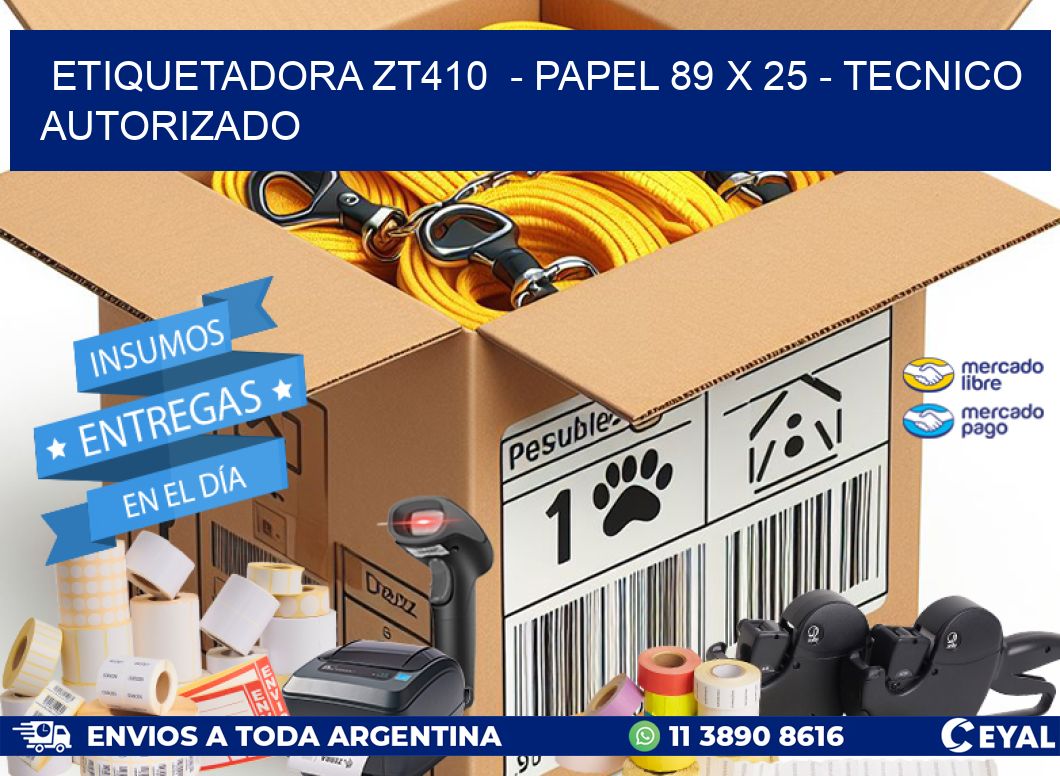 ETIQUETADORA ZT410  - PAPEL 89 x 25 - TECNICO AUTORIZADO