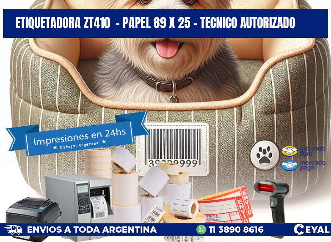 ETIQUETADORA ZT410  - PAPEL 89 x 25 - TECNICO AUTORIZADO