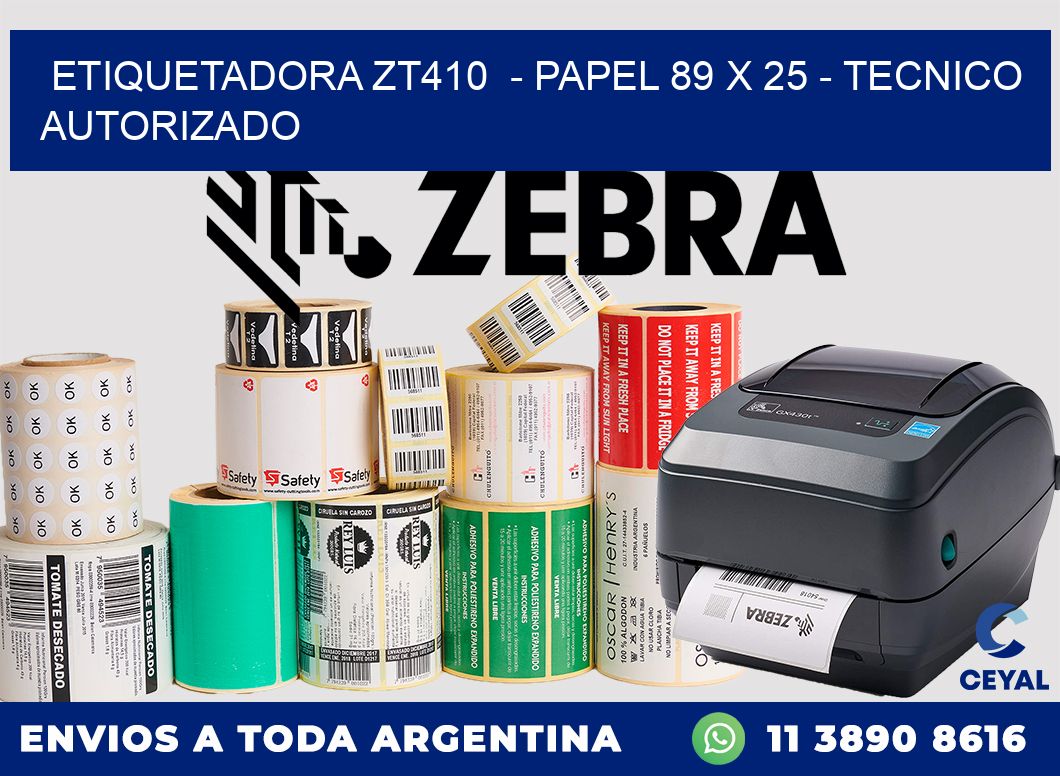 ETIQUETADORA ZT410  - PAPEL 89 x 25 - TECNICO AUTORIZADO