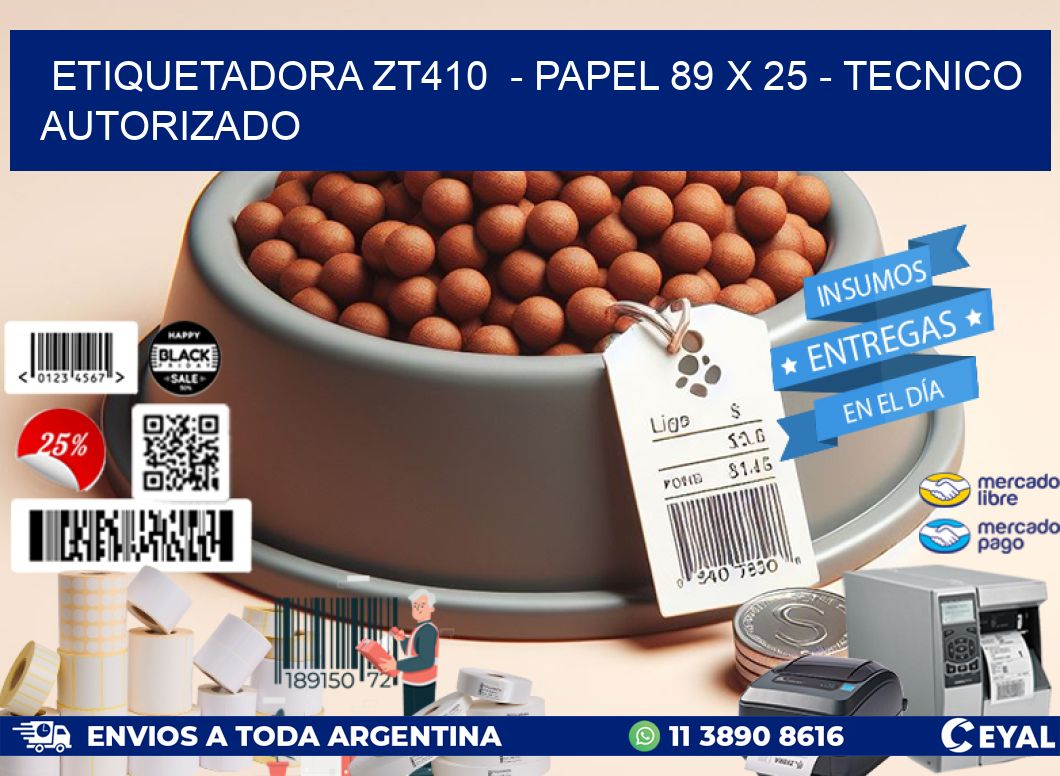 ETIQUETADORA ZT410  – PAPEL 89 x 25 – TECNICO AUTORIZADO
