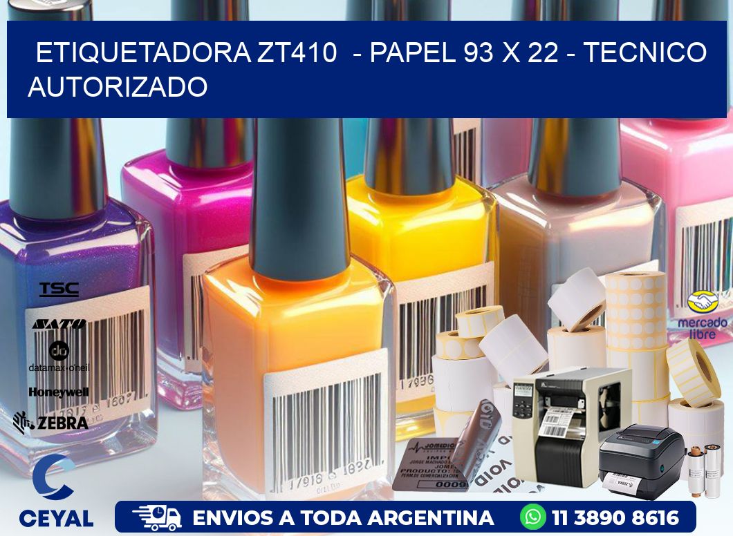 ETIQUETADORA ZT410 - PAPEL 93 x 22 - TECNICO AUTORIZADO