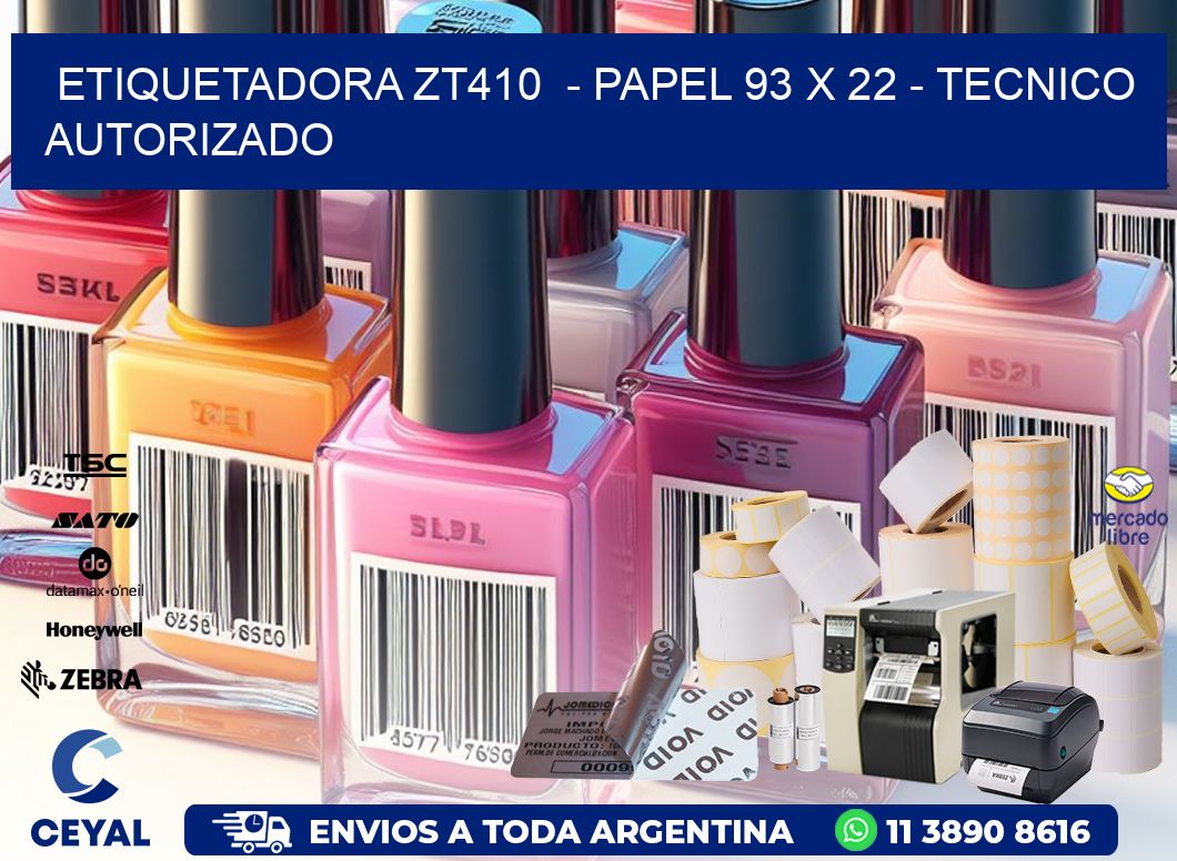 ETIQUETADORA ZT410 - PAPEL 93 x 22 - TECNICO AUTORIZADO