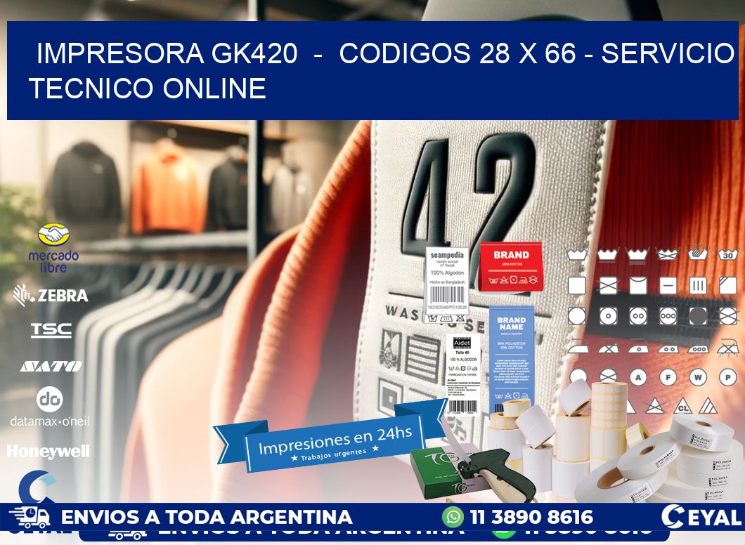 IMPRESORA GK420  –  CODIGOS 28 x 66 – SERVICIO TECNICO ONLINE