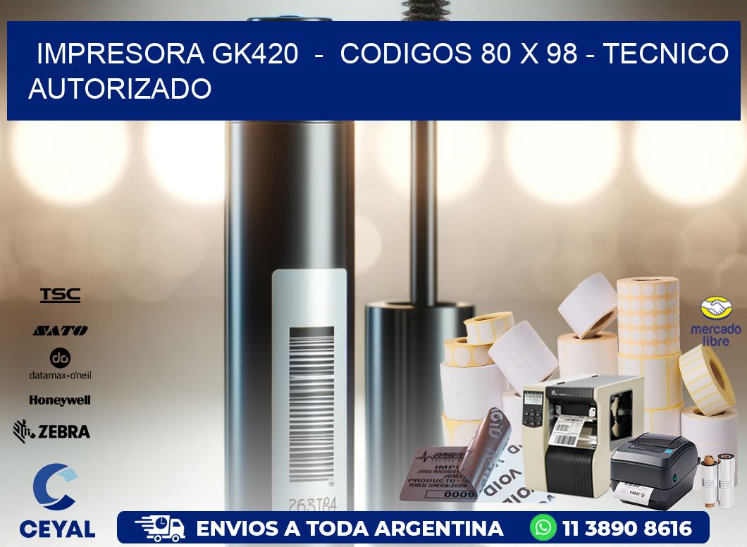IMPRESORA GK420  -  CODIGOS 80 x 98 - TECNICO AUTORIZADO