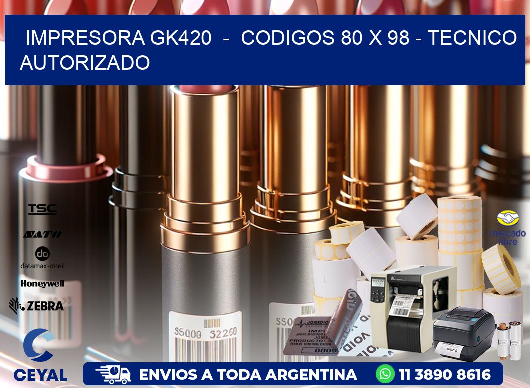 IMPRESORA GK420  -  CODIGOS 80 x 98 - TECNICO AUTORIZADO