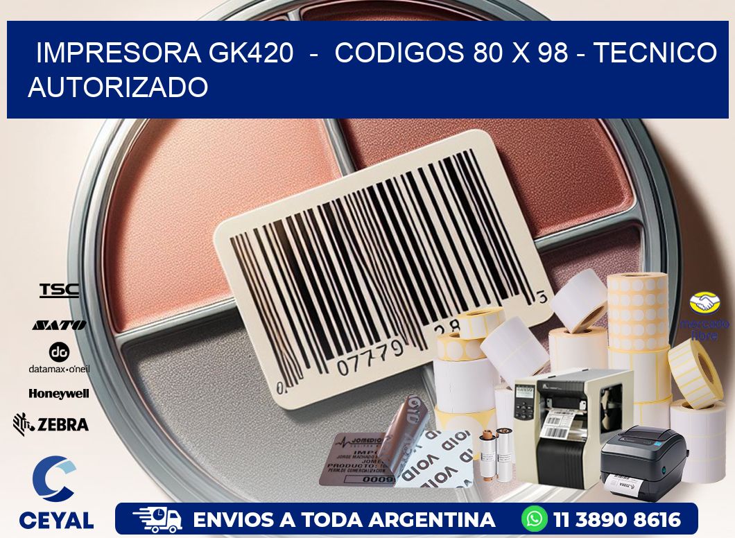 IMPRESORA GK420  -  CODIGOS 80 x 98 - TECNICO AUTORIZADO