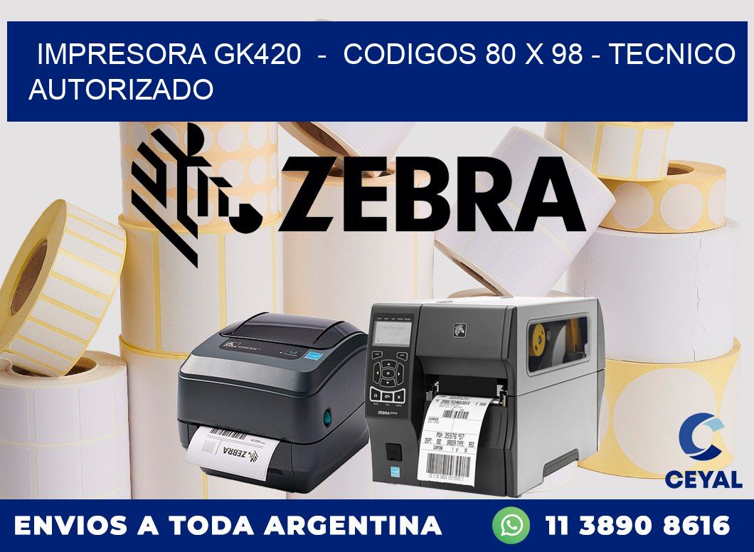 IMPRESORA GK420  -  CODIGOS 80 x 98 - TECNICO AUTORIZADO