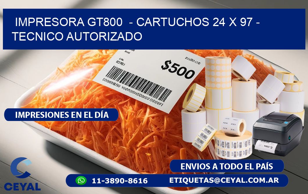 IMPRESORA GT800  - CARTUCHOS 24 x 97 - TECNICO AUTORIZADO