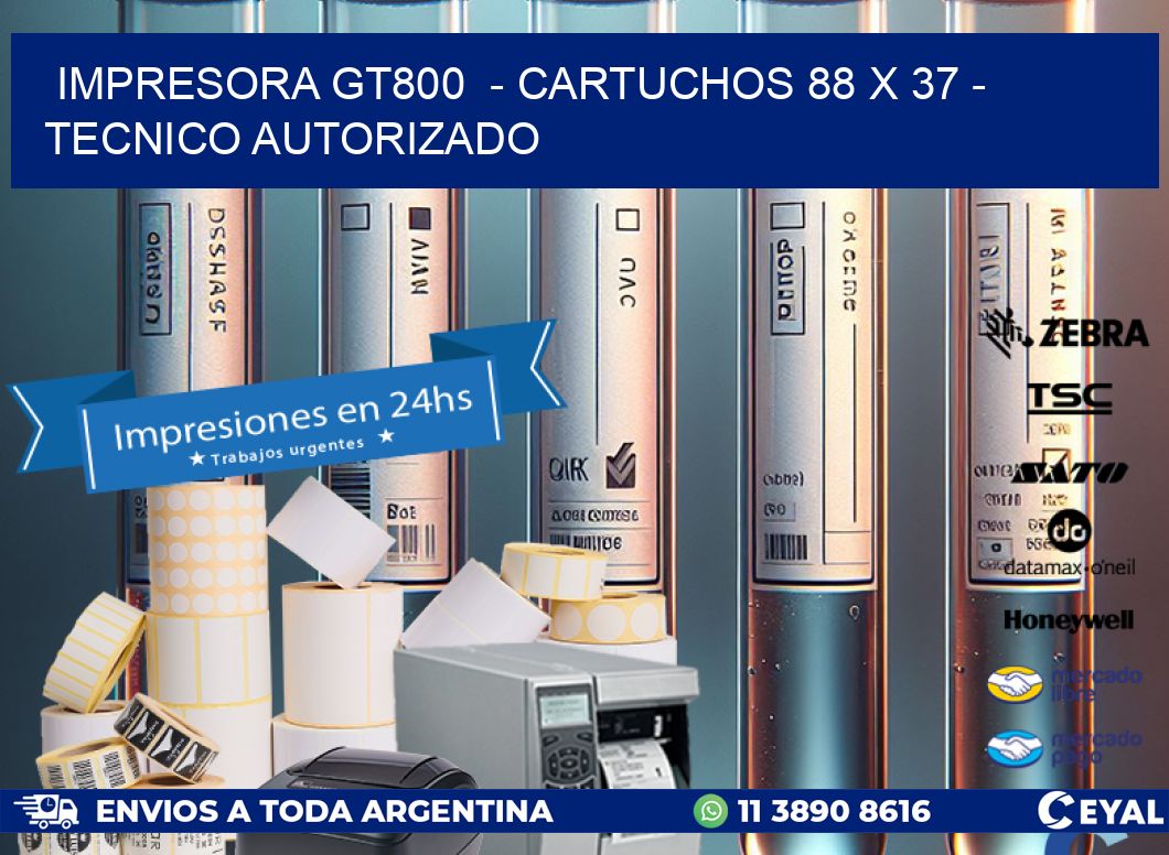 IMPRESORA GT800  - CARTUCHOS 88 x 37 - TECNICO AUTORIZADO