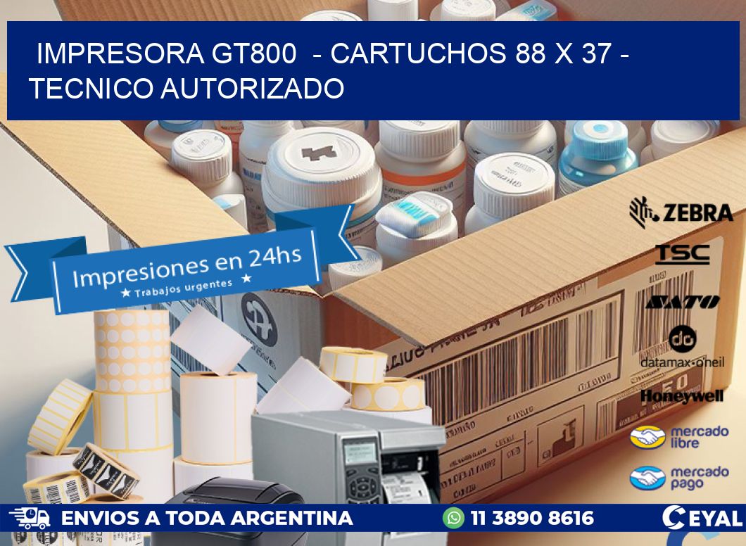 IMPRESORA GT800  – CARTUCHOS 88 x 37 – TECNICO AUTORIZADO