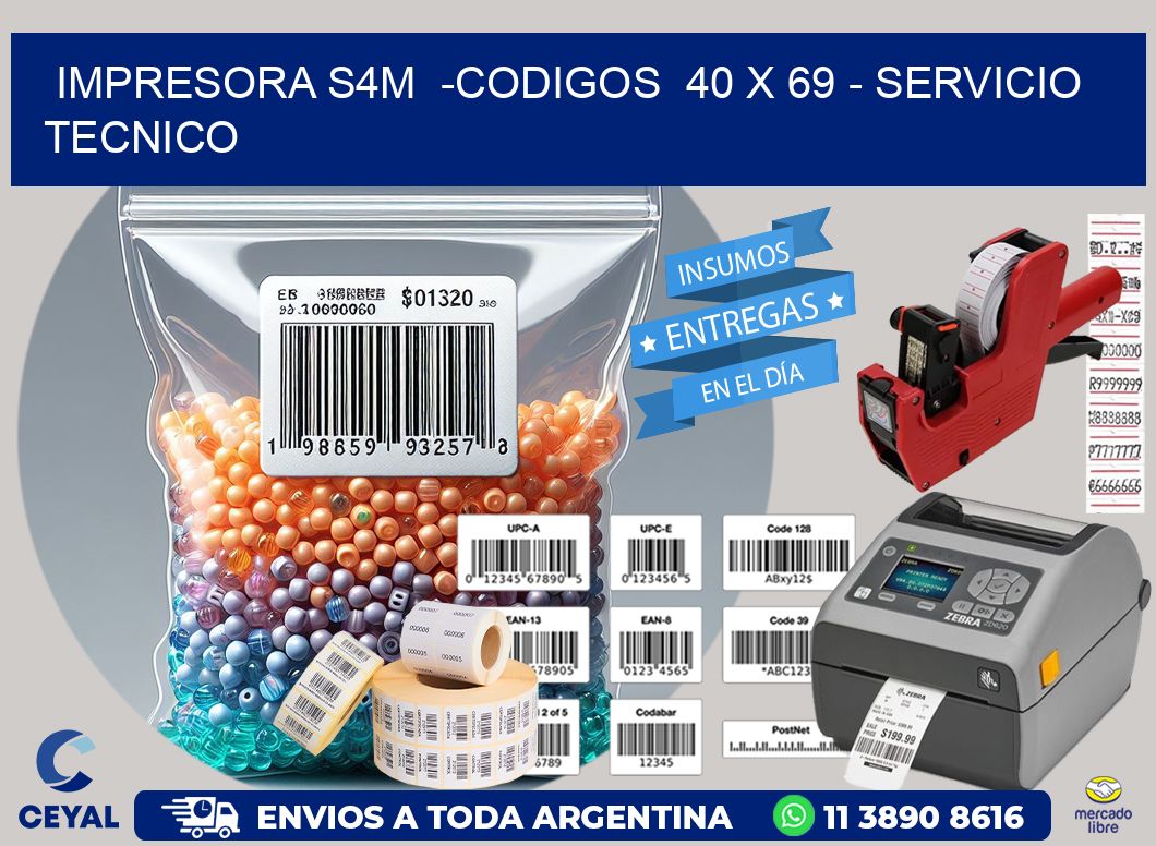 IMPRESORA S4M  -CODIGOS  40 x 69 - SERVICIO TECNICO