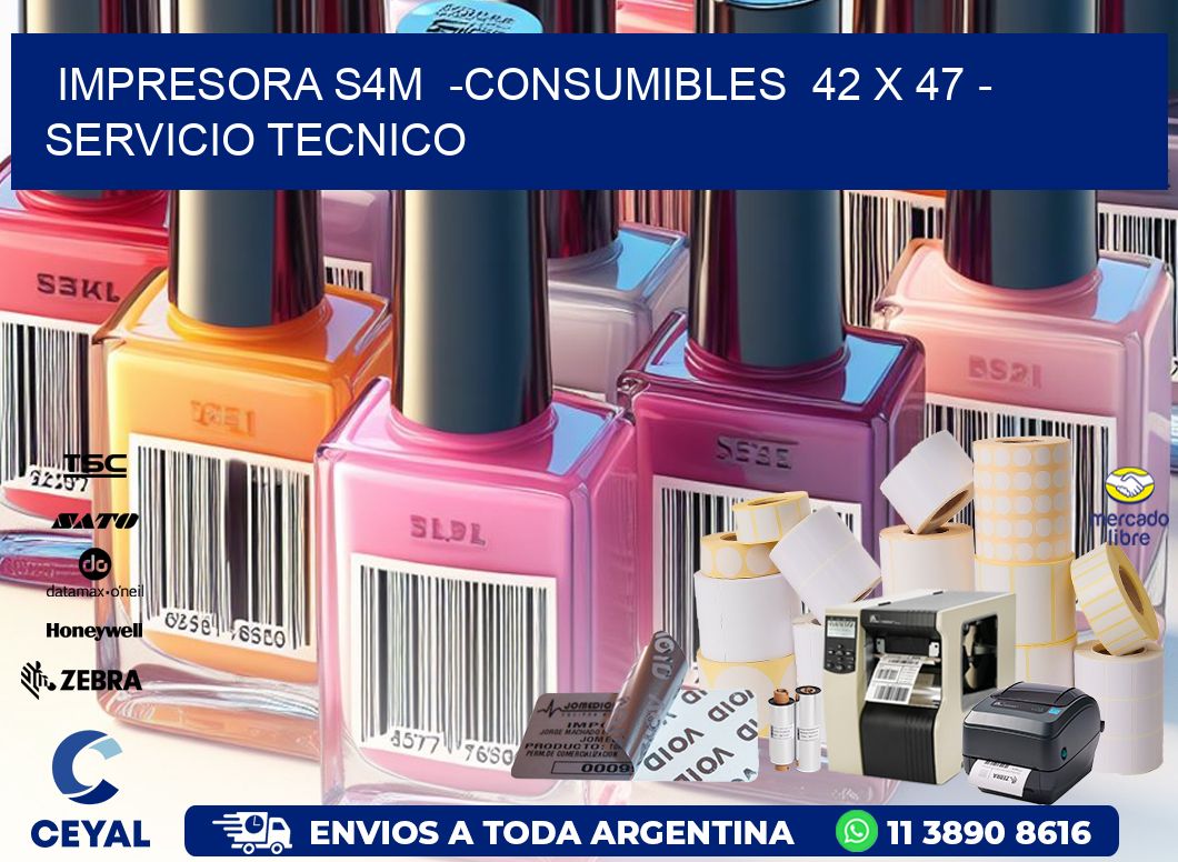 IMPRESORA S4M  -CONSUMIBLES  42 x 47 – SERVICIO TECNICO