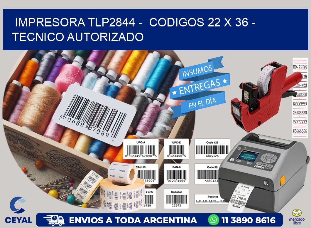 IMPRESORA TLP2844 -  CODIGOS 22 x 36 - TECNICO AUTORIZADO