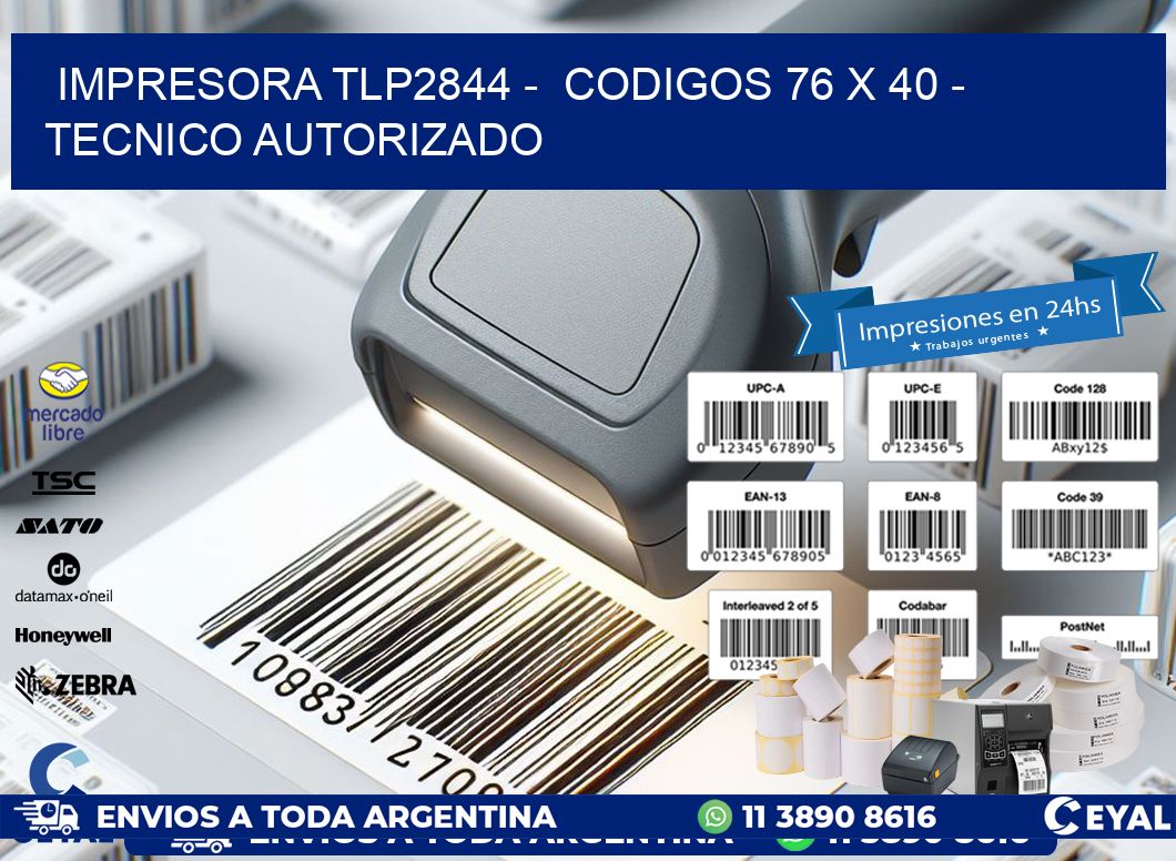 IMPRESORA TLP2844 -  CODIGOS 76 x 40 - TECNICO AUTORIZADO
