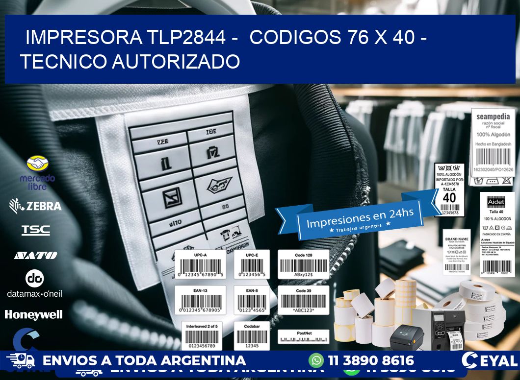 IMPRESORA TLP2844 -  CODIGOS 76 x 40 - TECNICO AUTORIZADO