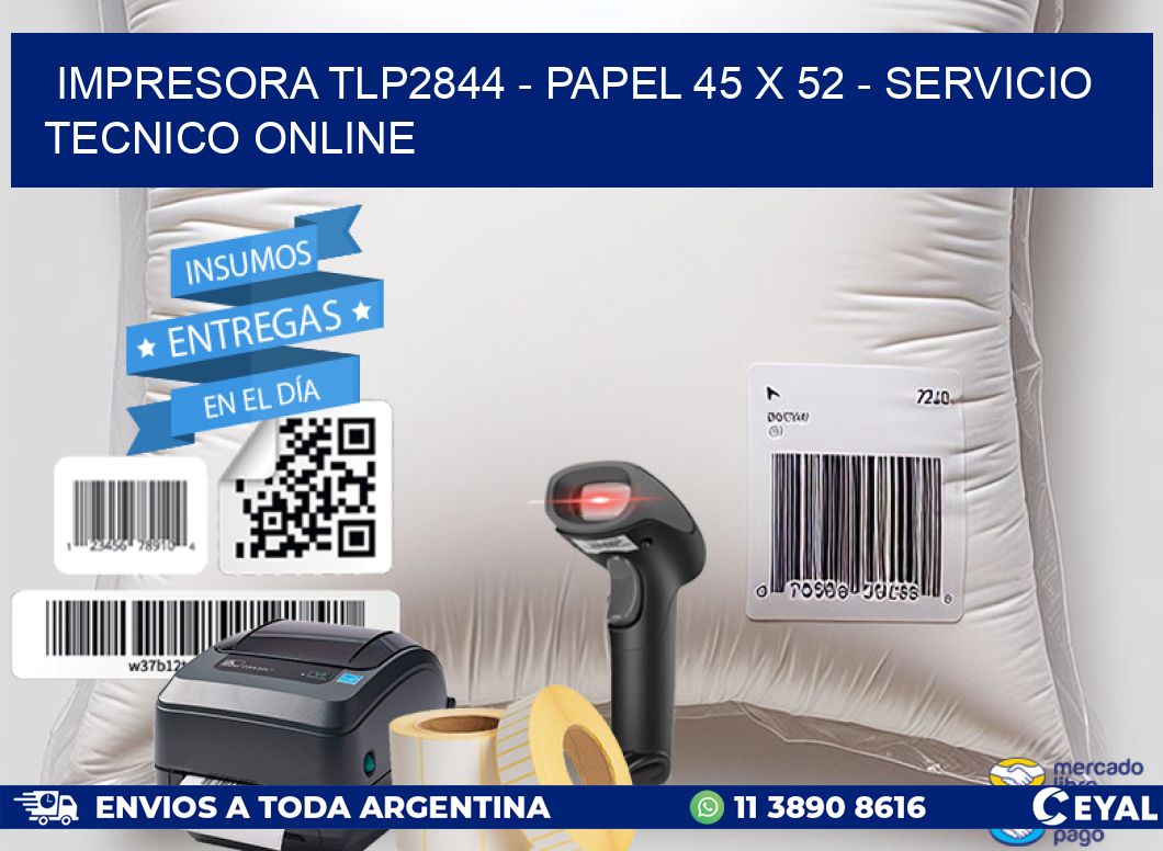 IMPRESORA TLP2844 - PAPEL 45 x 52 - SERVICIO TECNICO ONLINE