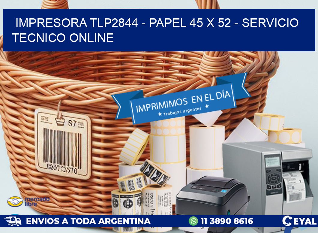 IMPRESORA TLP2844 - PAPEL 45 x 52 - SERVICIO TECNICO ONLINE
