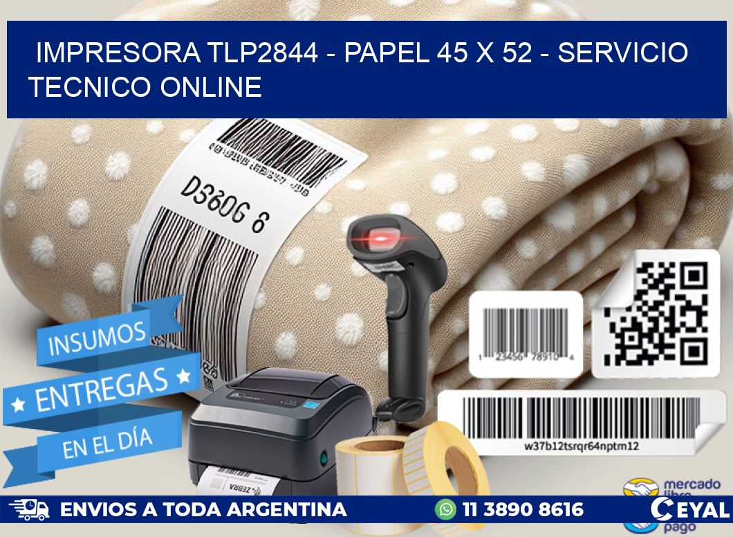 IMPRESORA TLP2844 – PAPEL 45 x 52 – SERVICIO TECNICO ONLINE