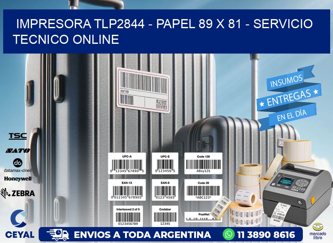 IMPRESORA TLP2844 – PAPEL 89 x 81 – SERVICIO TECNICO ONLINE