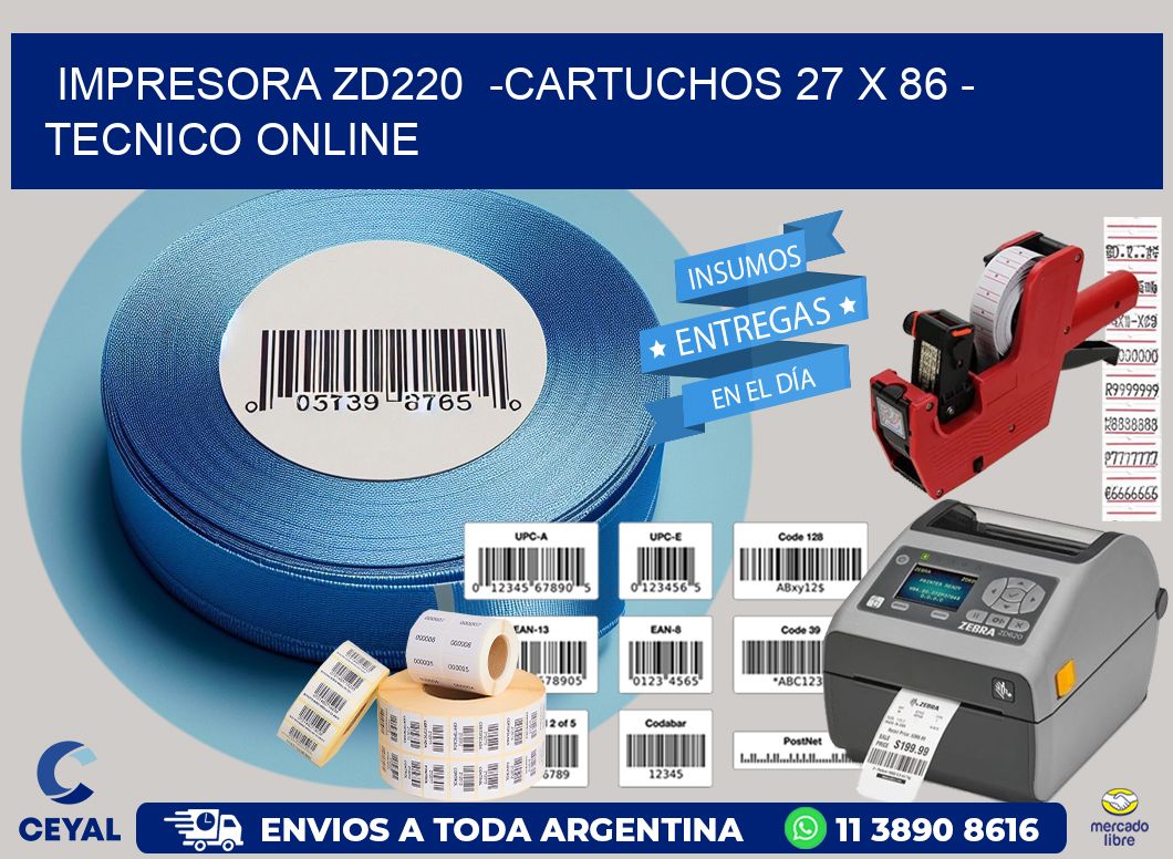 IMPRESORA ZD220  -CARTUCHOS 27 x 86 - TECNICO ONLINE
