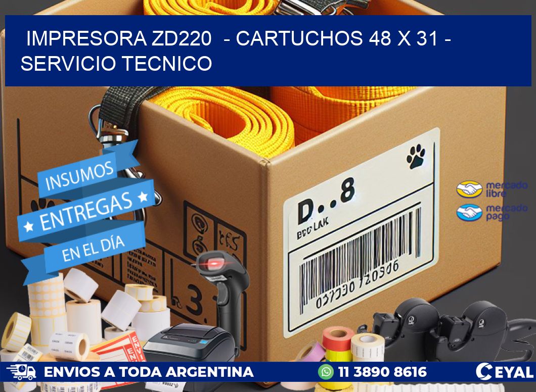 IMPRESORA ZD220  - CARTUCHOS 48 x 31 - SERVICIO TECNICO