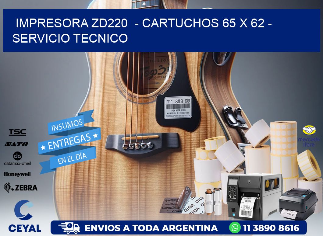 IMPRESORA ZD220  - CARTUCHOS 65 x 62 - SERVICIO TECNICO